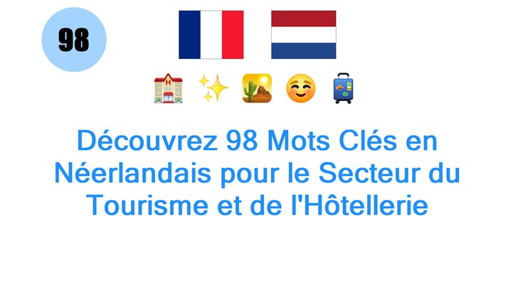 Découvrez 98 Mots Clés en Néerlandais pour le Secteur du Tourisme et de lHôtellerie